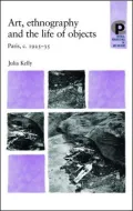 Art, Ethnography and the Life of Objects : Paris, C. 1925-35