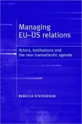 Managing EU-US Relations: Actors, Institutions and the New Transatlantic Agenda