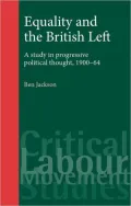 Equality and the British Left: A Study in Progressive Political Thought, 1900-64