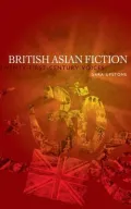 British Asian Fiction: Twenty-first Century Voices