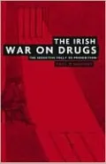 Irish War on Drugs: The Seductive Folly of Prohibition