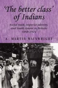 'The better class' of Indians: Social rank, Imperial identity, and South Asians in Britain 1858-1914