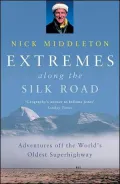 Extremes along the Silk Road: Adventures off the World's Oldest Superhighway