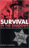 Survival in the Shadows : Seven Hidden Jews in Hitler's Berlin