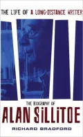 The Life of a Long-Distance Writer: The Biography of Alan Sillitoe