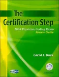 The Certification Step: 2004 Physician Coding Exam Review Guide