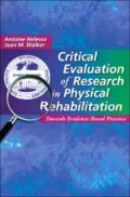 Critical Evaluation of Research in Physical Rehabilitation : Towards Evidence-Based Practice