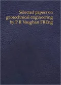 Selected Papers on Geotechnical Engineering by P. R. Vaughan, FREng