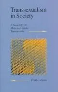 Transsexualism in Society A Sociology of Male-To-Female Transsexuals