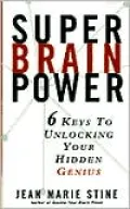Super Brain Power : 6 Keys to Unlocking Your Hidden Genius