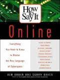 How to Say It Online : Everything You Need to Know to Master the New Language of Cyberspace