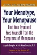 Your Menotype, Your Menopause : 3 Types, 3 All-Natural Programs - Find Your and Free Yourself Forever from the Symptoms of Menopause