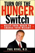 Turn off the Hunger Switch : Reset Your Brain to Change Your Weight
