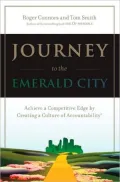 Journey to the Emerald City : Implementing the Oz Principle to Create a Culture of Accountability