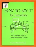 How to Say It for Executives: The Complete Guide to Communication for Leaders