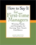 How to Say It for First-Time Managers: Winning Words and Strategies for Earning Your Team's Confidence