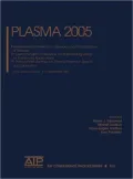 PLASMA 2005; the International Conference PLASMA-2005 on Research and Application of Plasmas: 3rd German-Polish Conference on Plasma Diagnostics for Fusion Applications; 5th French-Polish Seminar on Thermal Plasma in Space and Laboratory
