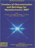 Frontiers of Characterization and Metrology for Nanoelectronics: 2007 International Conference on Frontiers of Characterization and Metrology for Nanoelectronics