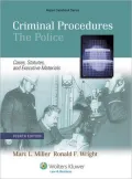 Criminal Procedures The Police: Cases, Statutes and Executive Materials, Fourth Edition