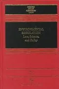 Environmental Regulation Law, Science, and Policy