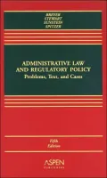 Administrative Law and Regulatory Policy Problems, Text, and Cases