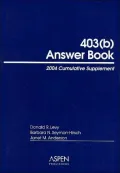 403(b) Answer Book 6E: 2004 Cumulative Supplement