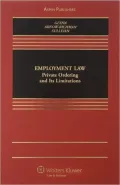 Employment Law: Private Ordering and Limitations