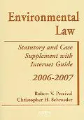 Environmental Law, 2006-2007 Statutory and Case Supplement With Internet Guide