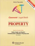 Casenote Legal Briefs Property Keyed to Courses Using Rabin, Kwall, and Kwall's Fundamentals...