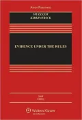 Evidence Under the Rules: Text, Cases, and Problems, Sixth Edition