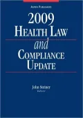Health Law And Compliance Update, 2009 Edition