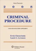 Criminal Procedures 2008: Case and Statutory Supplement