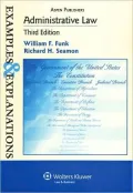 Administrative Law, Third Edition (Examples and Explanations Series)