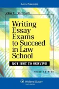 Writing Essay Exams To Succeed In Law School (Not Just To Survive), Third Edition
