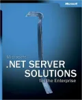 Microsoft .Net Server Solutions for the Enterprise 