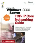 Microsoft Windows 2000 Server TCP/IP Core Networking Guide