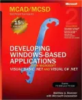 MCAD/MCSD Self-Paced Training Kit: Developing Windows-Based Applications with Microsoft Visual Basic.Net and Microsoft Visual C#.NET