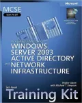 MCSE Exam 70-297: Designing a Microsoft Windows Server 2003 Active Directory and Network Infracture: Self-Paced Training Kit