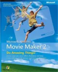 Microsoft Windows Movie Maker 2: Do Amazing Things