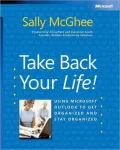 Take Back Your Life!: Using Microsoft Outlook to Get Organized and Stay Organized