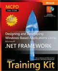 MCPD Self-Paced Training Kit (Exam 70-548): Designing and Developing Windows -Based Applications Using the Microsoft .NET Framework