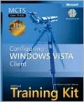 MCTS Self-Paced Training Kit (Exam 70-620): Configuring Windows Vista Client