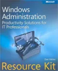 Microsoft Windows Administration Resource Kit: Productivity Solutions for IT Professionals