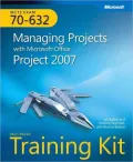 MCTS Self-Paced Training Kit (Exam 70-632): Managing Projects with Microsoft Office Project 2007