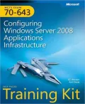 MCTS Self-Paced Training Kit (Exam 70-643): Configuring Windows Server 2008 Application Platform