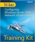 MCTS Self-Paced Training Kit (Exam 70-642): Configuring Windows Server 2008 Network Infrastructure