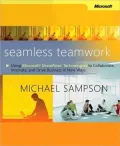 Seamless Teamwork: Using Microsoft Sharepoint Technologies to Collaborate, Innovate, and Drive Business in New Ways