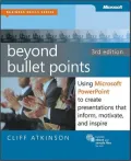 Beyond Bullet Points: Using Microsoft PowerPoint to Create Presentations that Inform, Motivate, and Inspire