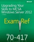 Exam Ref 70-417: Upgrading Your Skills to MCSA Windows Server 2012