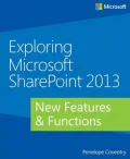 Exploring Microsoft SharePoint 2013: New Features & Functions